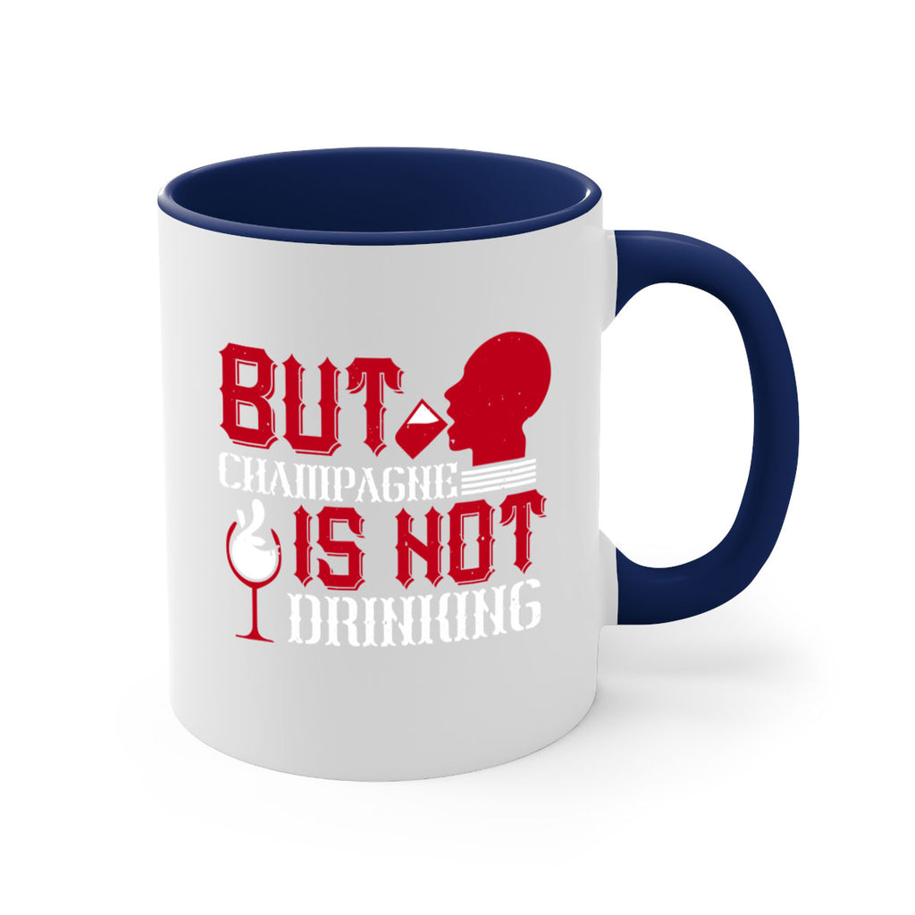 but champagne is not drinking 10#- drinking-Mug / Coffee Cup