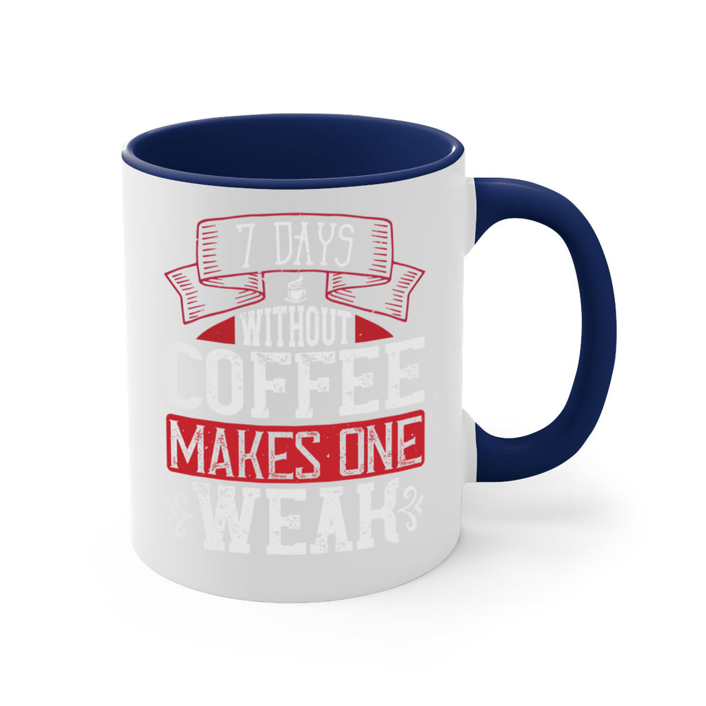 days without coffee makes one weak 284#- coffee-Mug / Coffee Cup