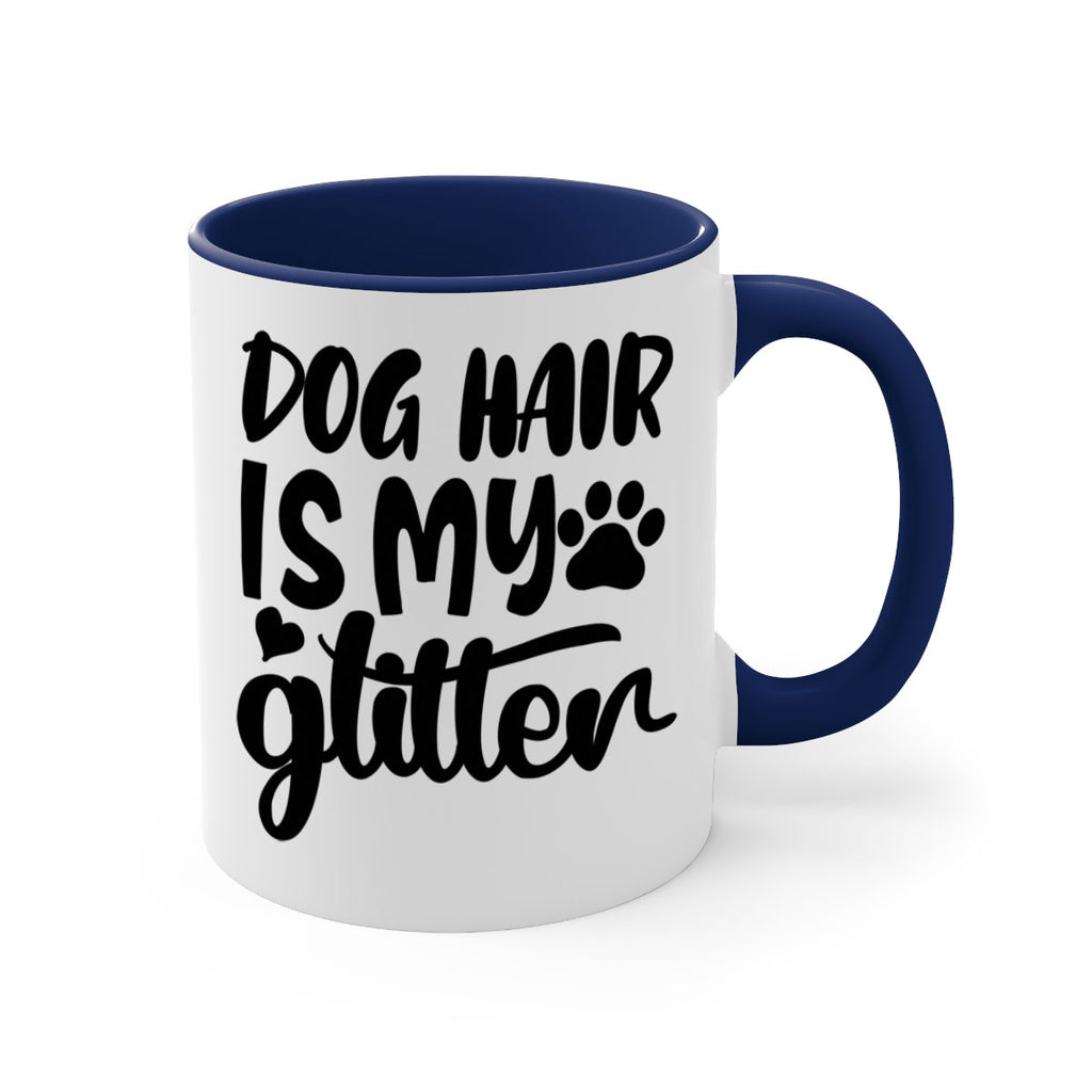 dog hair is my glitter Style 99#- Dog-Mug / Coffee Cup