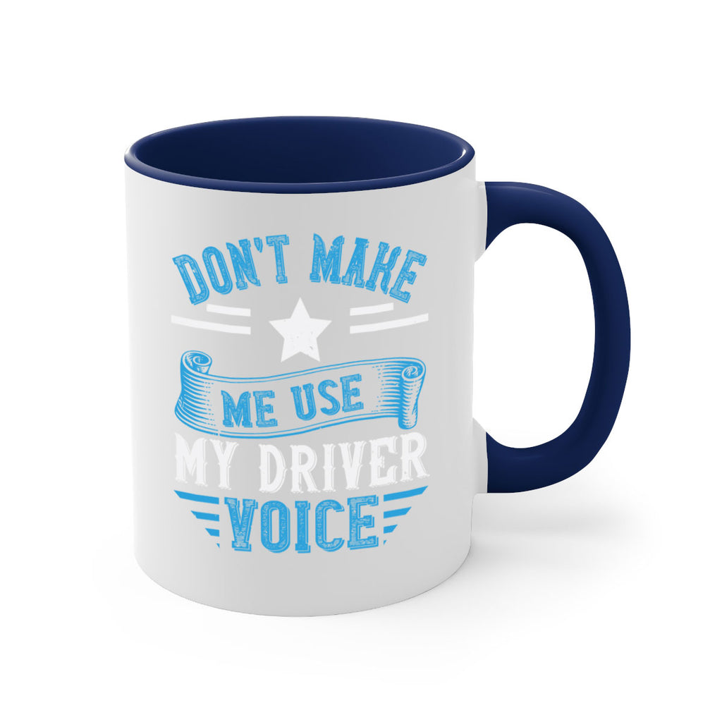 don’t make me use my driver voice Style 37#- bus driver-Mug / Coffee Cup