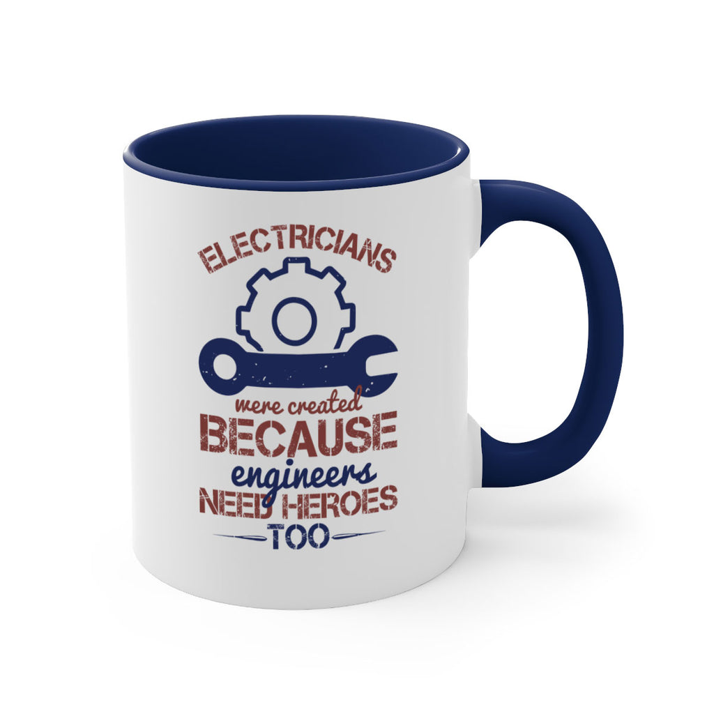 electricians were created beacuse ever engineers need heroes too Style 66#- engineer-Mug / Coffee Cup