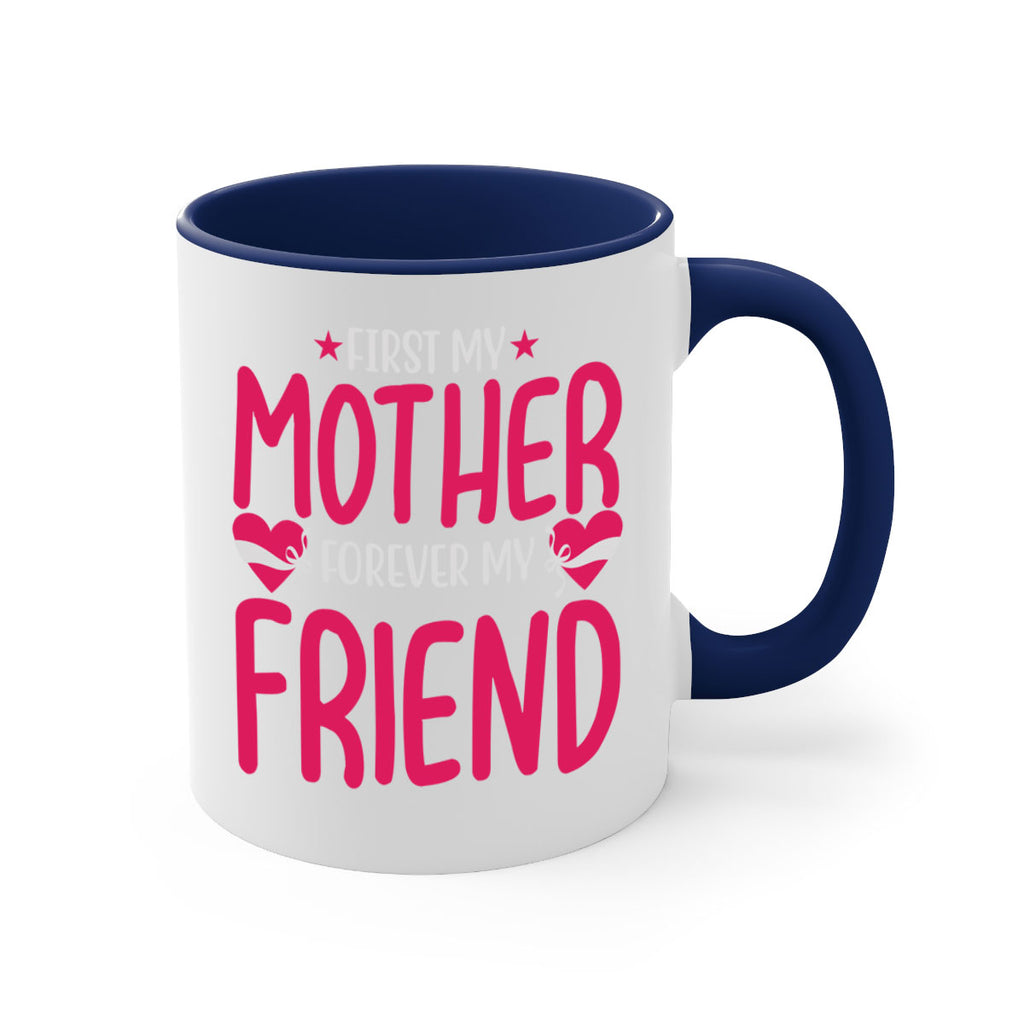 first my mother forever my friend 184#- mom-Mug / Coffee Cup