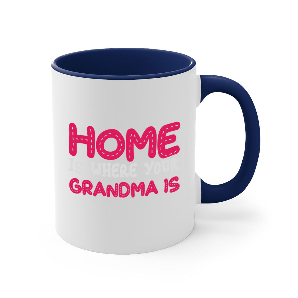 home is where your grandma is 168#- mom-Mug / Coffee Cup