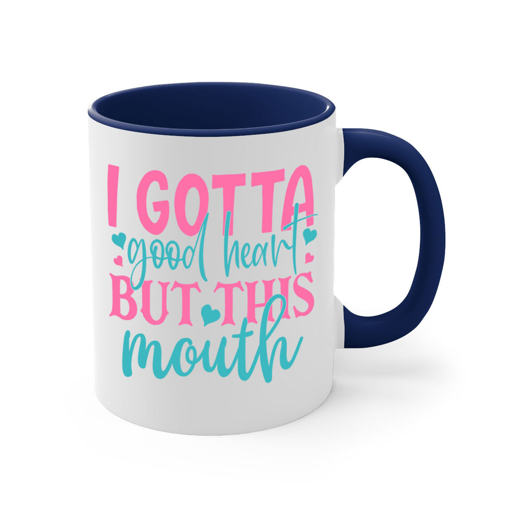 i gotta good heart but this mouth 339#- mom-Mug / Coffee Cup