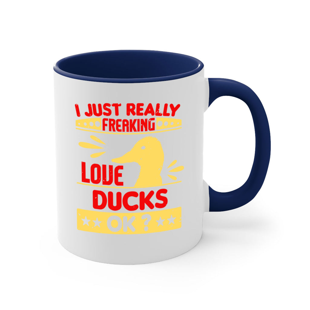 i just really freaking love ducks ok Style 44#- duck-Mug / Coffee Cup