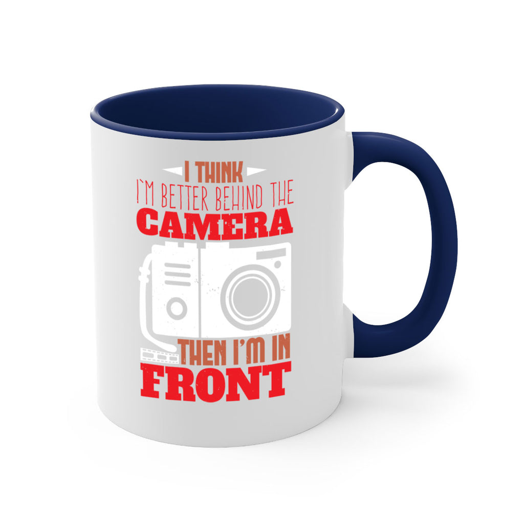 i think im better behind the camera 28#- photography-Mug / Coffee Cup