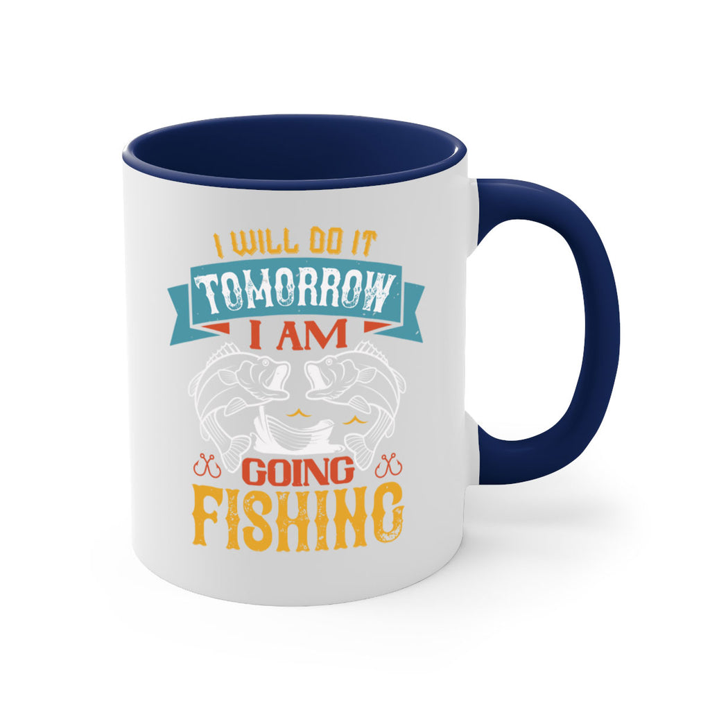 i will do it tomorrow i am going fishing 97#- fishing-Mug / Coffee Cup