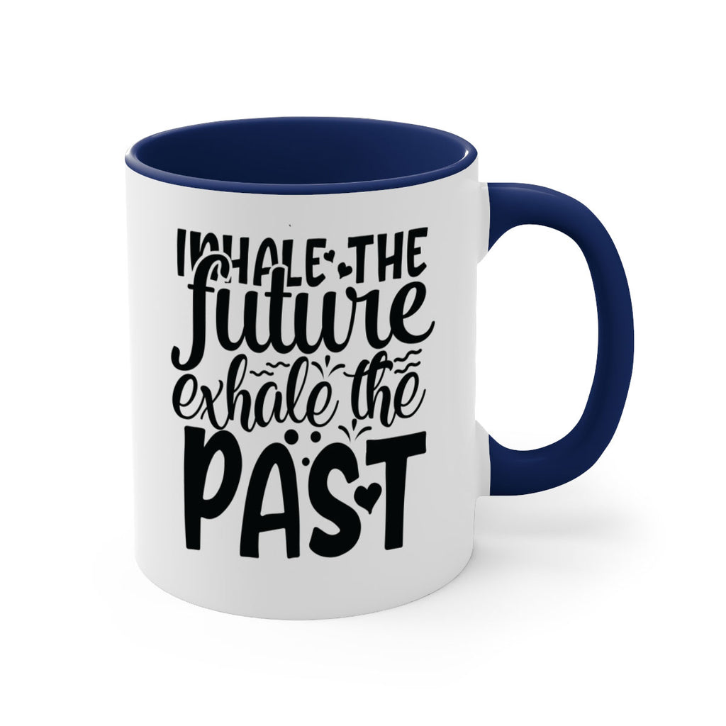 inhale the future exhale the past Style 95#- motivation-Mug / Coffee Cup