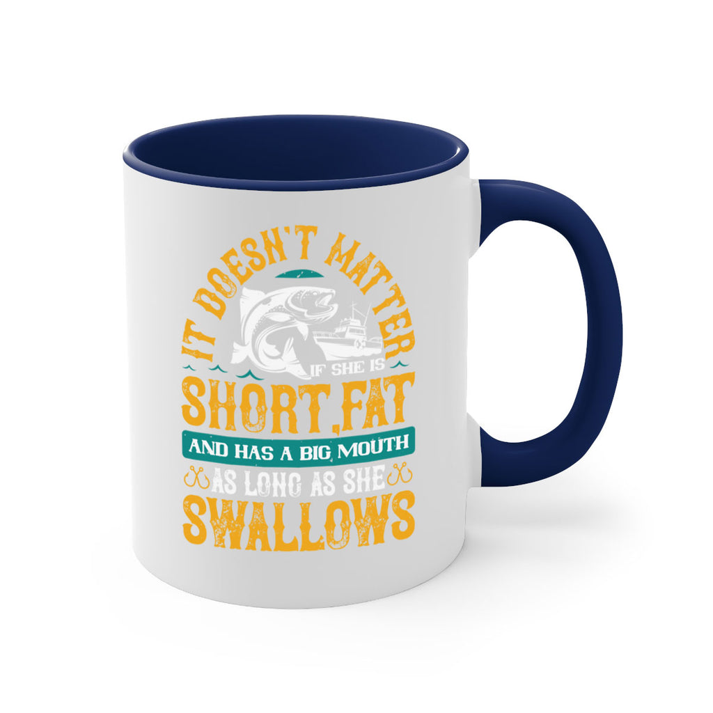 it doesn’t matter if she is shortfat and has a big mouth 82#- fishing-Mug / Coffee Cup