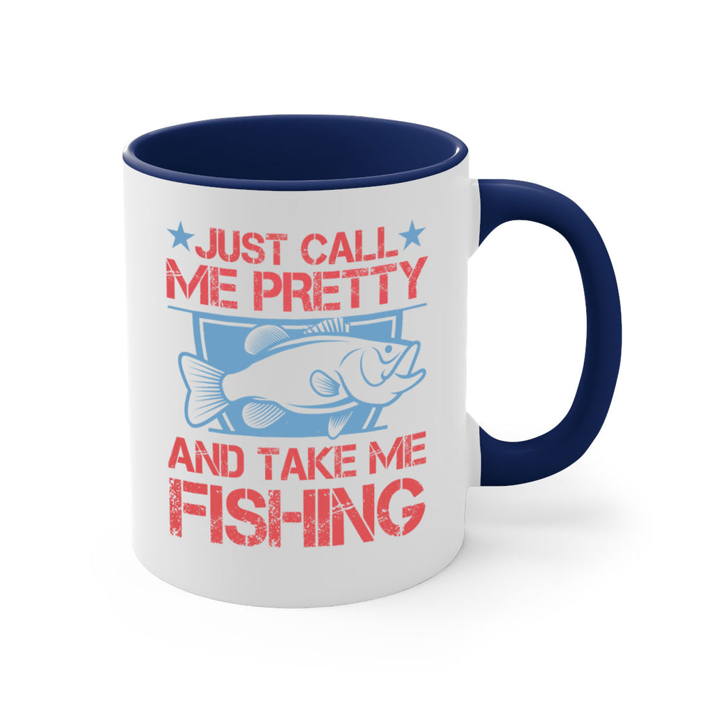 just call me pretty and take me fishing 251#- fishing-Mug / Coffee Cup