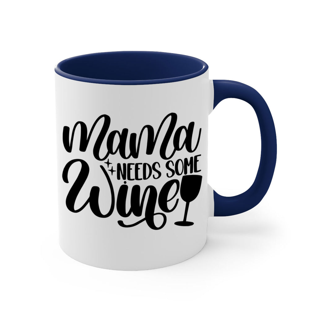 mama needs some wine 42#- wine-Mug / Coffee Cup