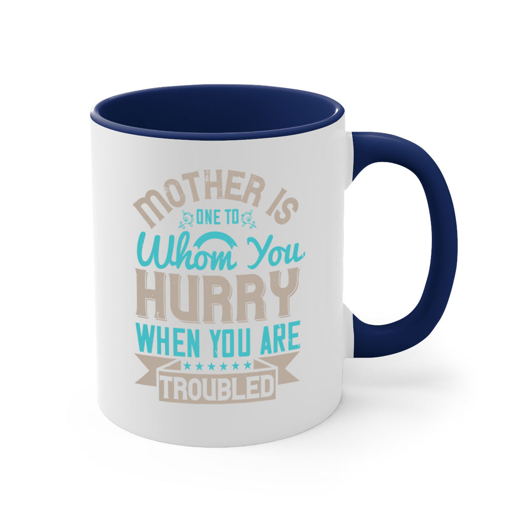 mother is one to whom you hurry when you are troubled 108#- mom-Mug / Coffee Cup