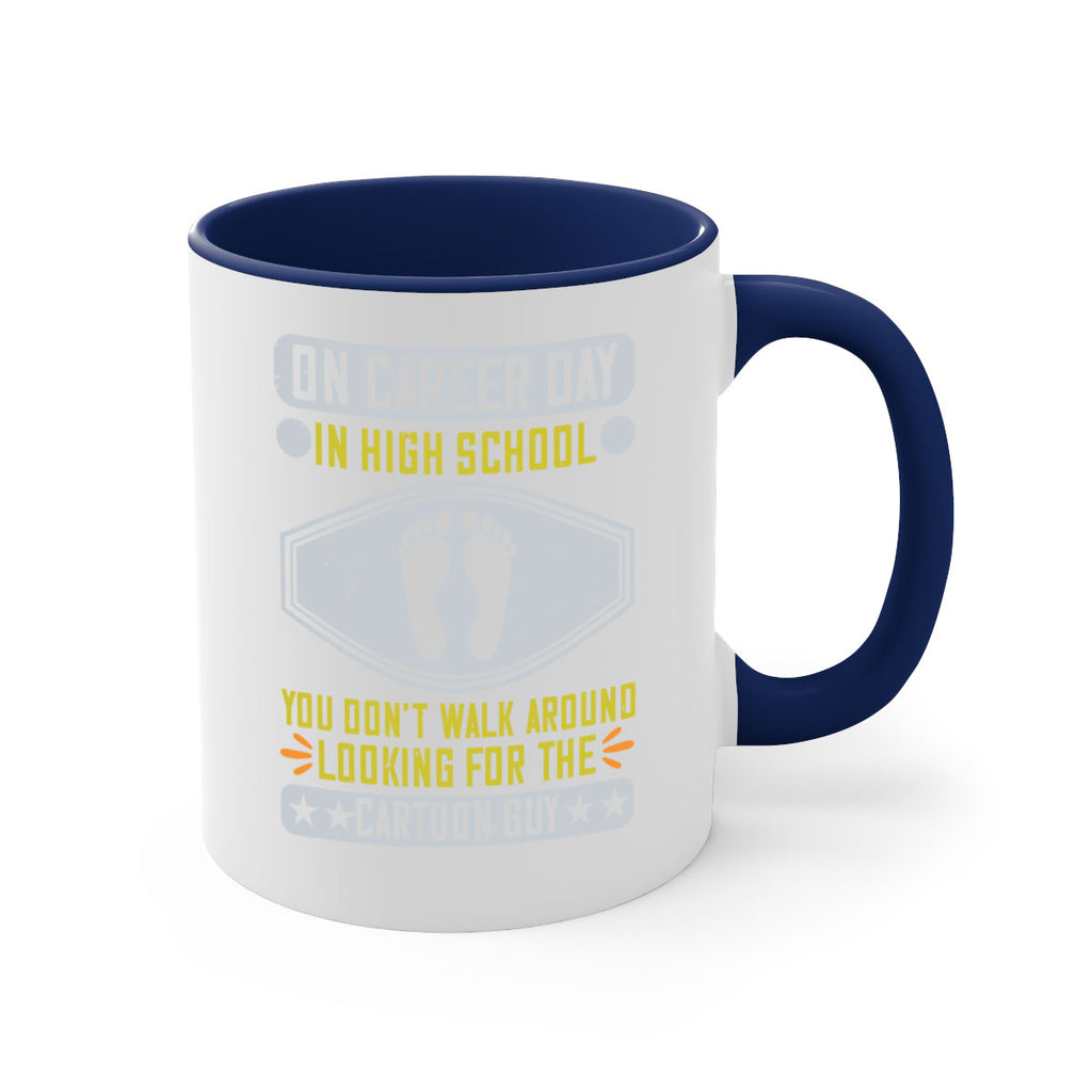 on career day in high school you dont walk around looking for the cartoon guy 37#- walking-Mug / Coffee Cup
