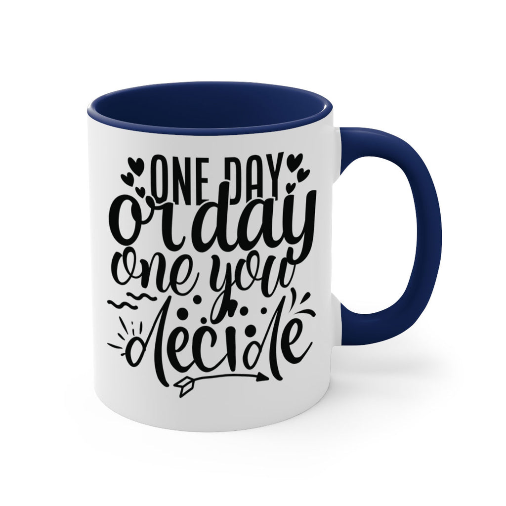 one day or day one you decide Style 81#- motivation-Mug / Coffee Cup