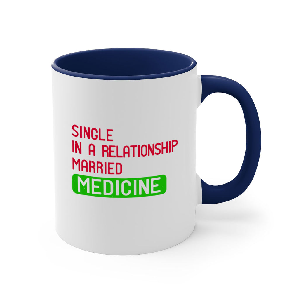 single in a relationship married medicine Style 25#- medical-Mug / Coffee Cup