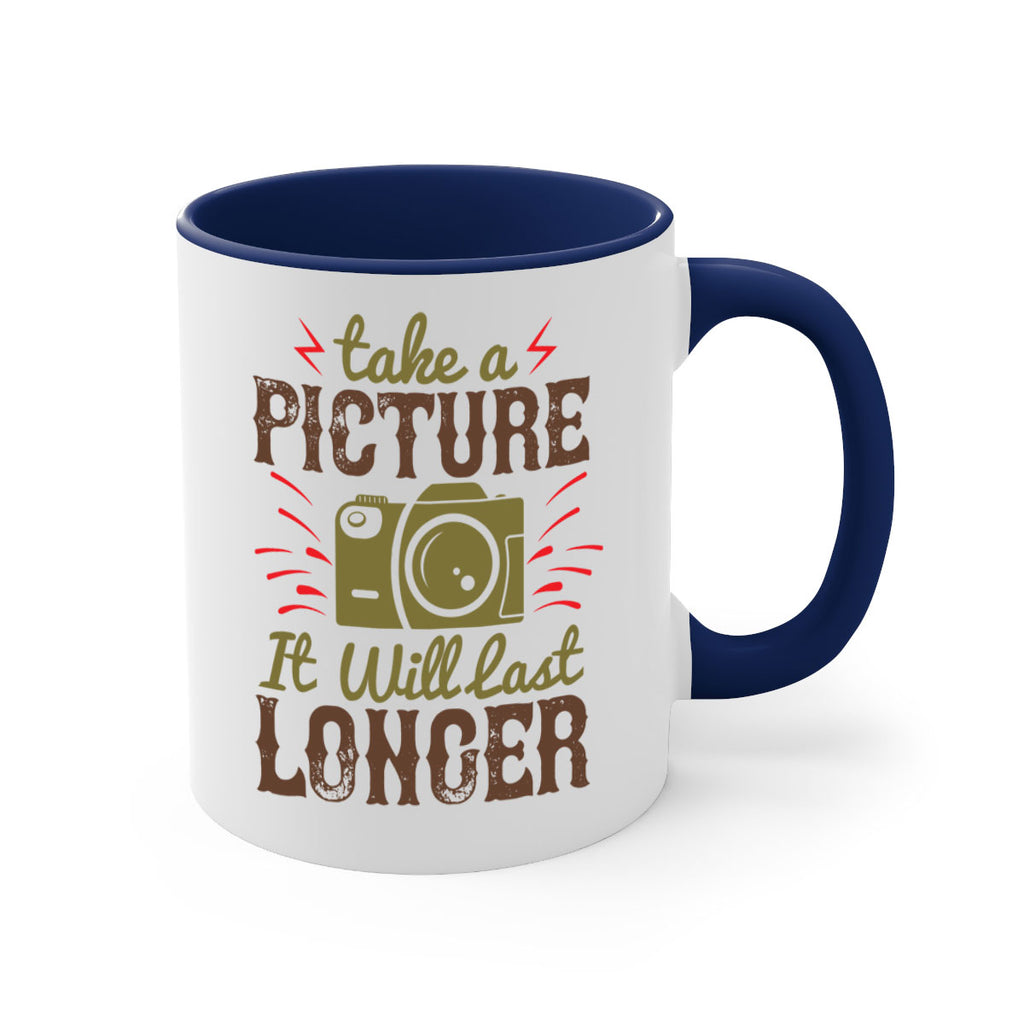 take a picture it will last longer 18#- photography-Mug / Coffee Cup
