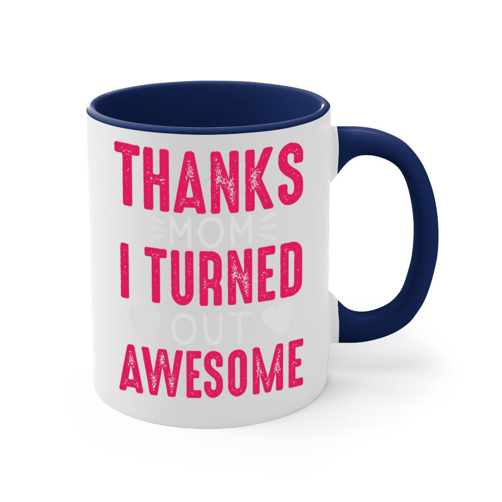 thanks mom i turned out awesome 61#- mom-Mug / Coffee Cup