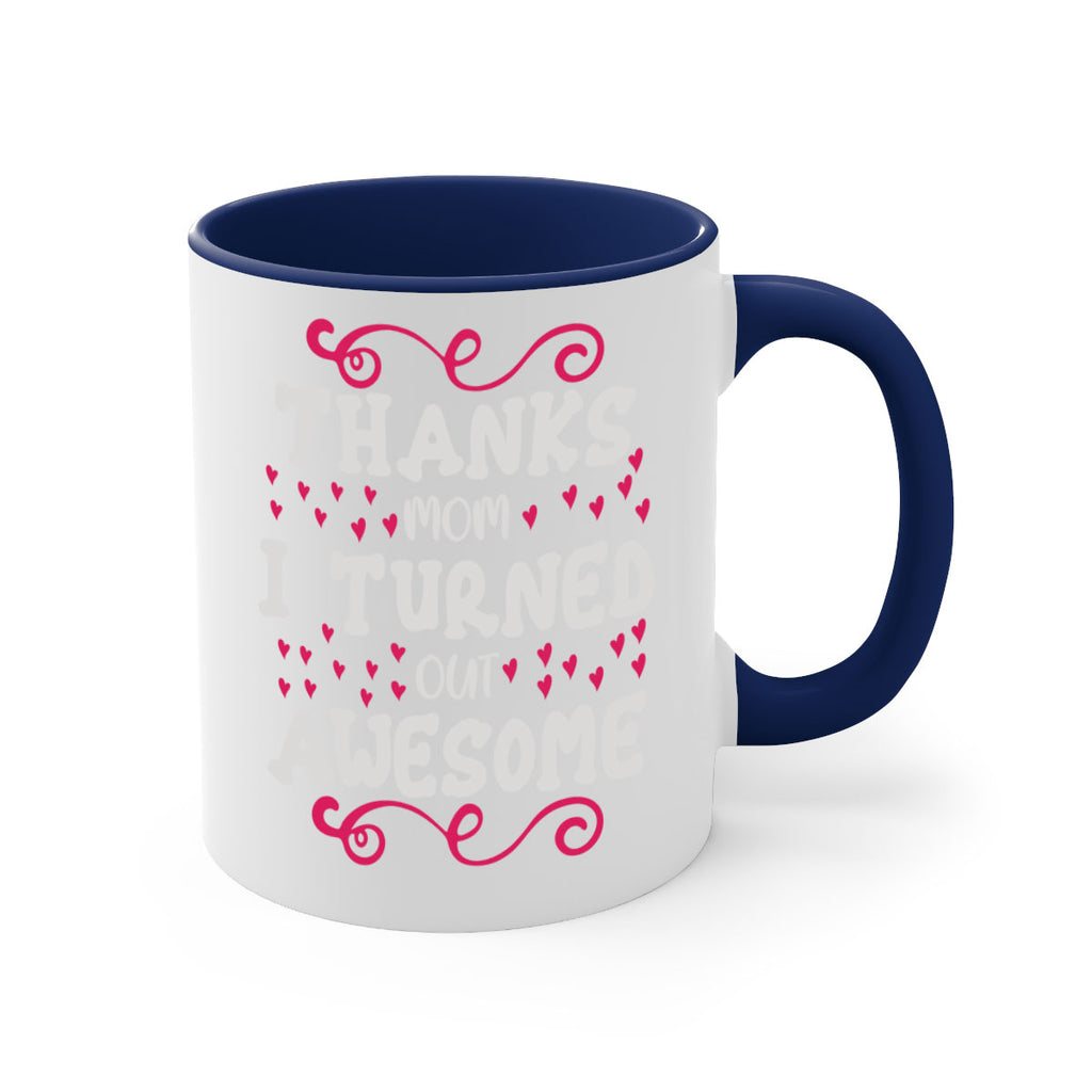 thanks mom i turned out awesome 62#- mom-Mug / Coffee Cup
