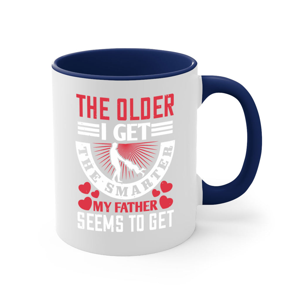 the older i get the smarter my 153#- fathers day-Mug / Coffee Cup