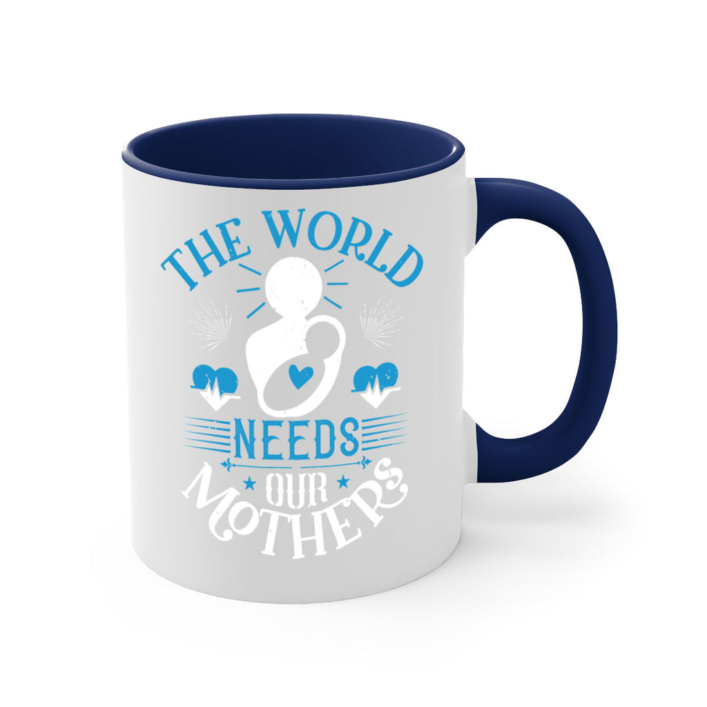 the world needs our mothers 29#- mothers day-Mug / Coffee Cup