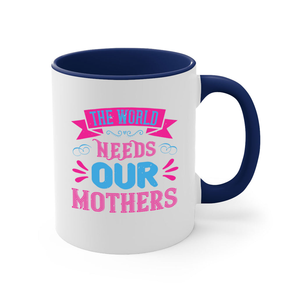 the world needs our mothers 44#- mom-Mug / Coffee Cup