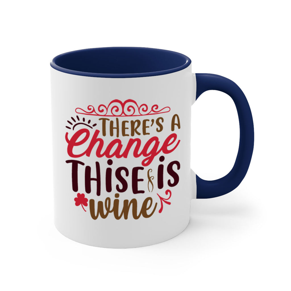 theres a change thise is wine 7#- christmas-Mug / Coffee Cup