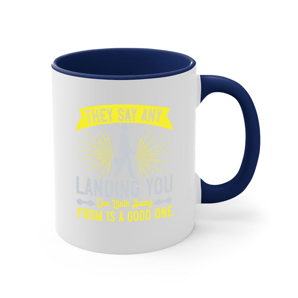 they say any landing you can walk away from is a good one 19#- walking-Mug / Coffee Cup