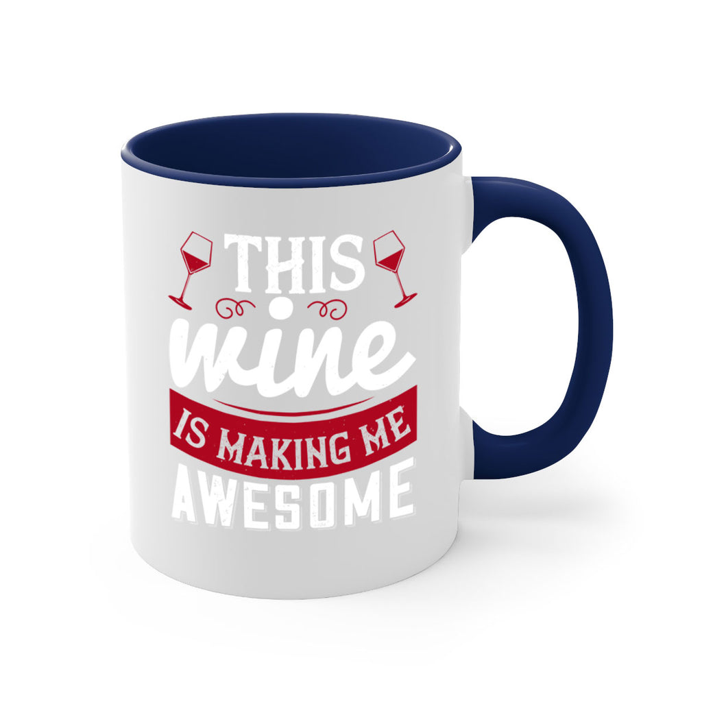 this wine is making me awesome 117#- wine-Mug / Coffee Cup