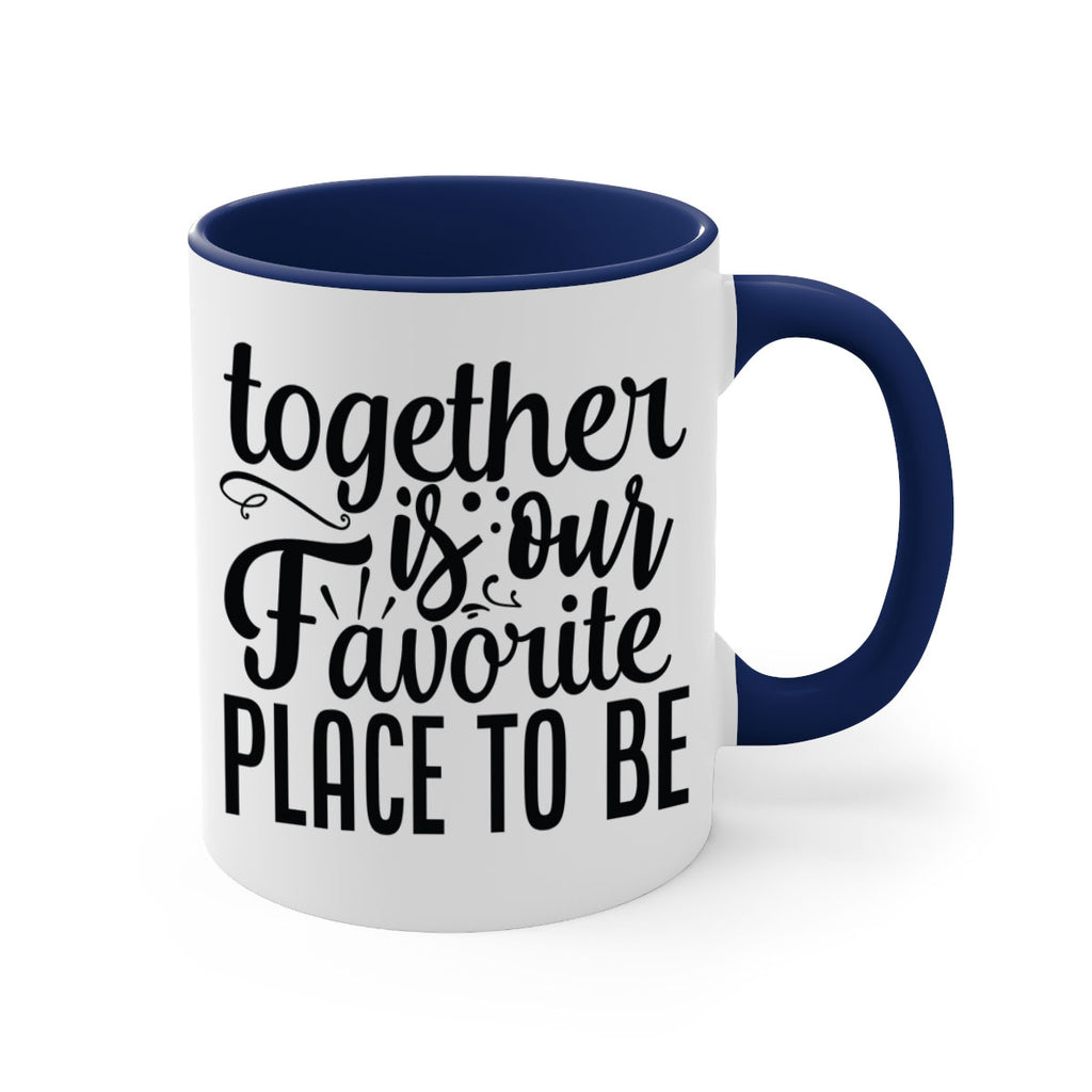 together is our favorite place to be 18#- Family-Mug / Coffee Cup