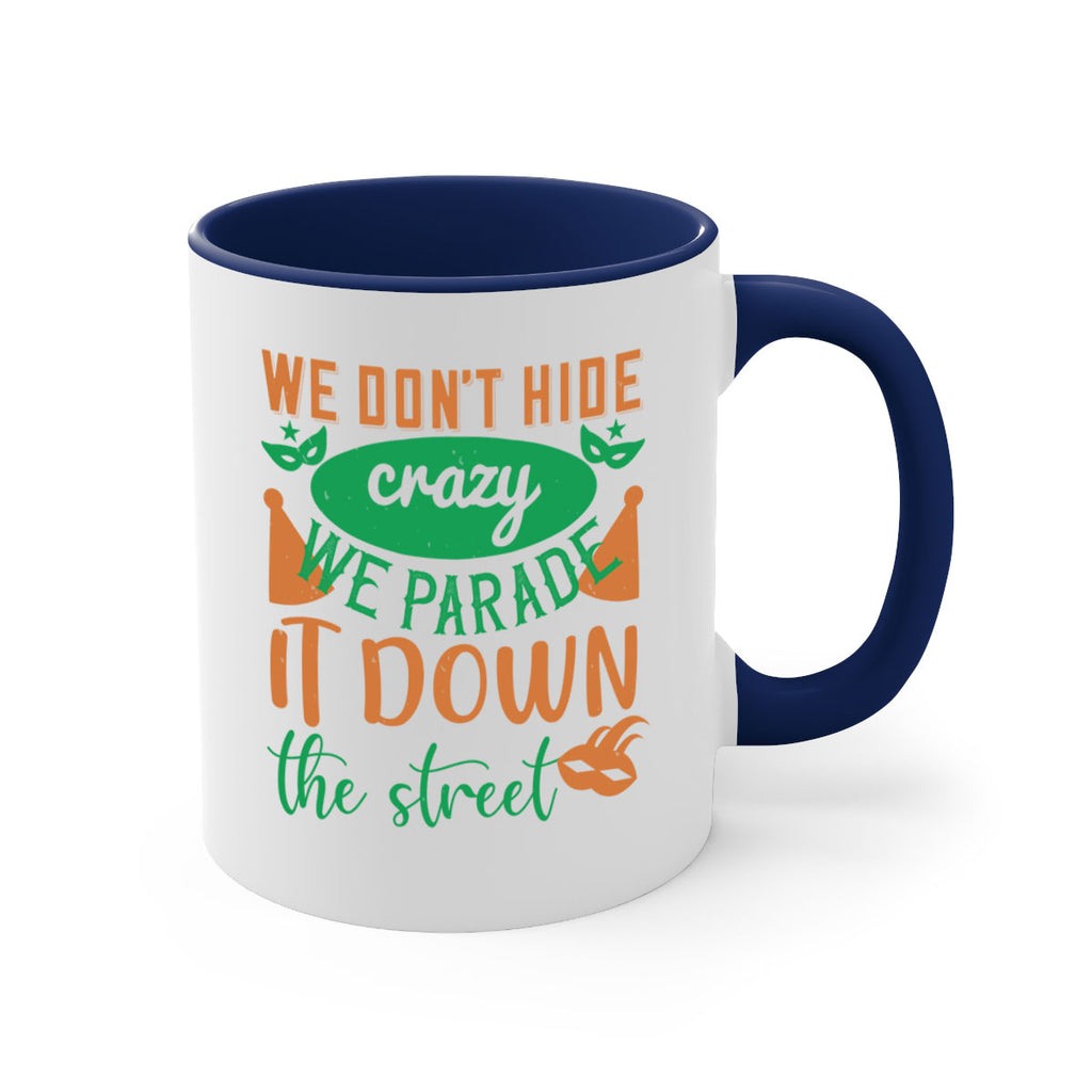 we dont hide crazy we parade it down the street 32#- mardi gras-Mug / Coffee Cup