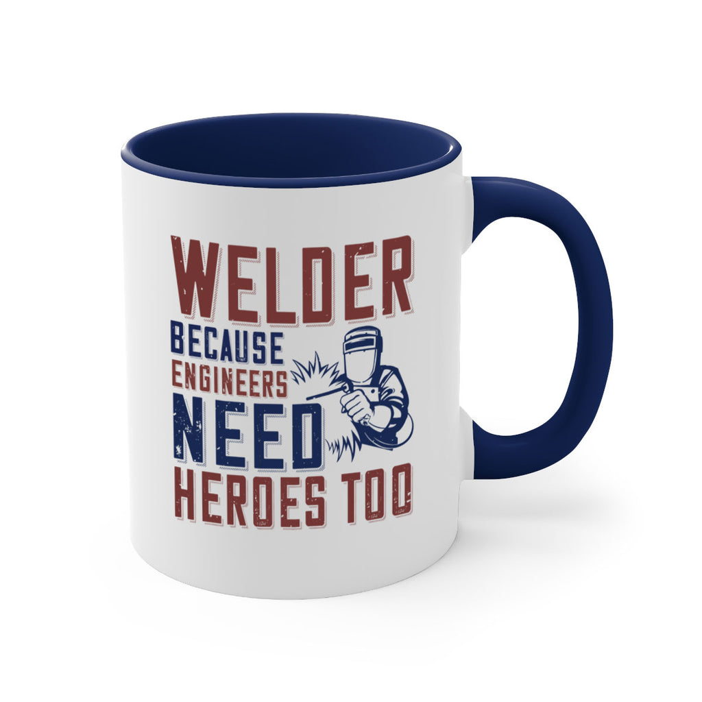 welder beacuse engineers need heros too Style 30#- engineer-Mug / Coffee Cup