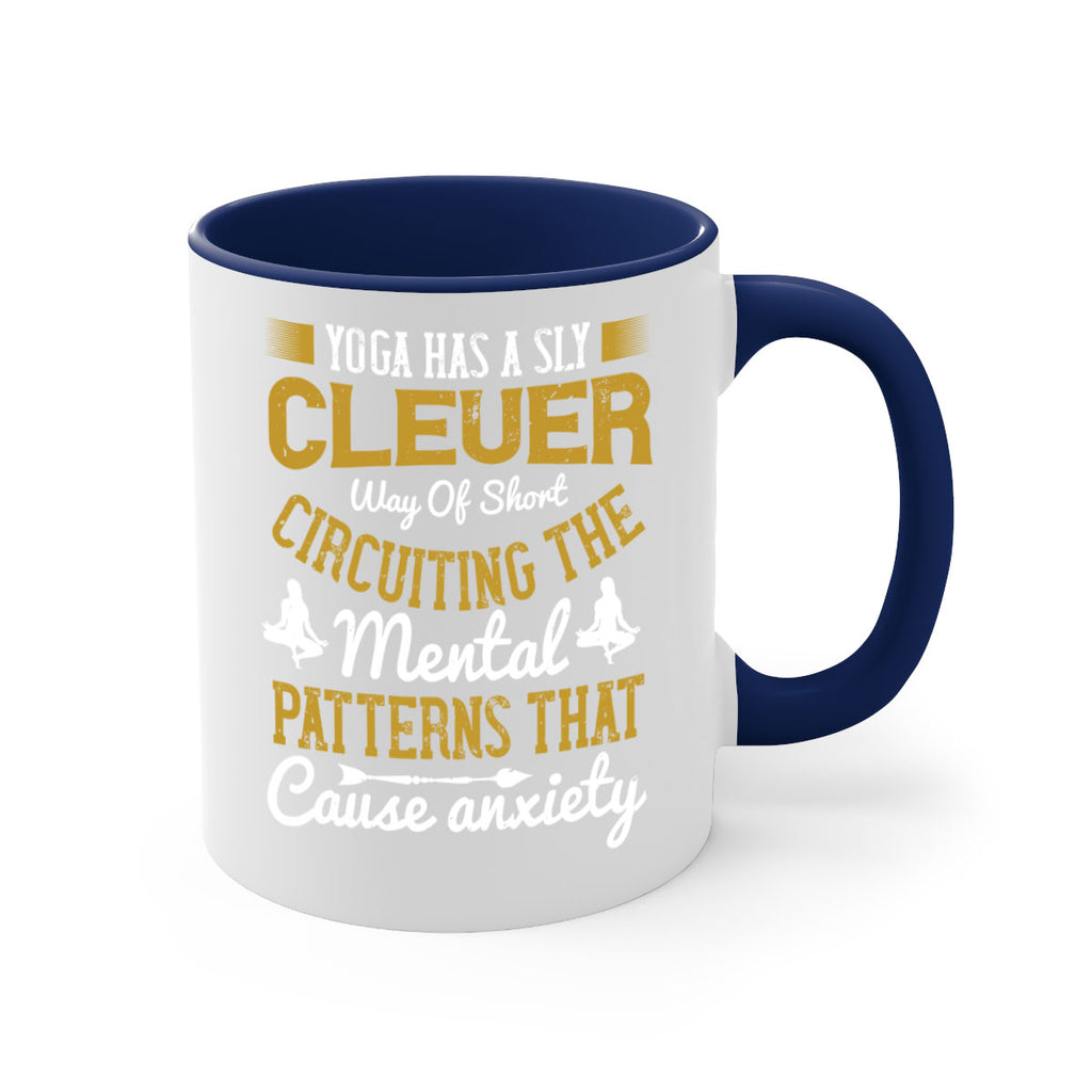 yoga has a sly clever way of short circuiting the mental patterns that cause anxiety 30#- yoga-Mug / Coffee Cup