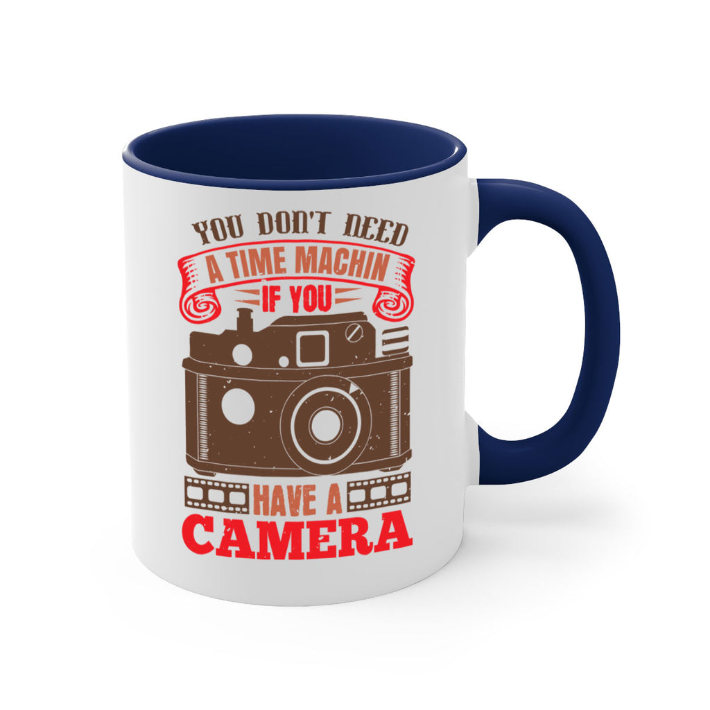 you don’t need a time machin if you 2#- photography-Mug / Coffee Cup
