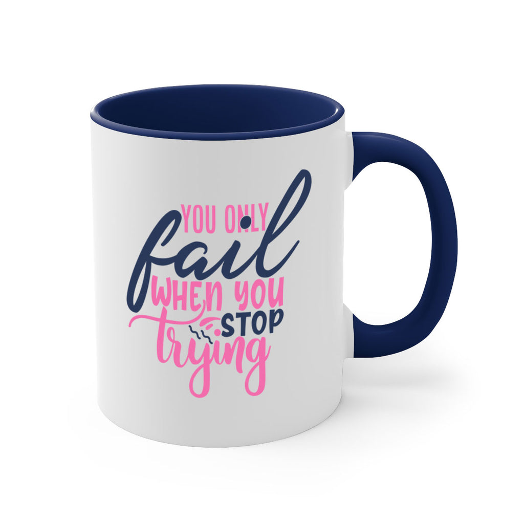 you only fail when you stop trying Style 57#- motivation-Mug / Coffee Cup