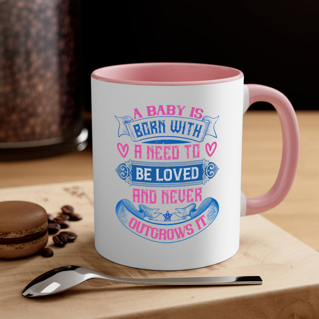 A baby is born with a need to be loved and never outgrows it Style 140#- baby2-Mug / Coffee Cup