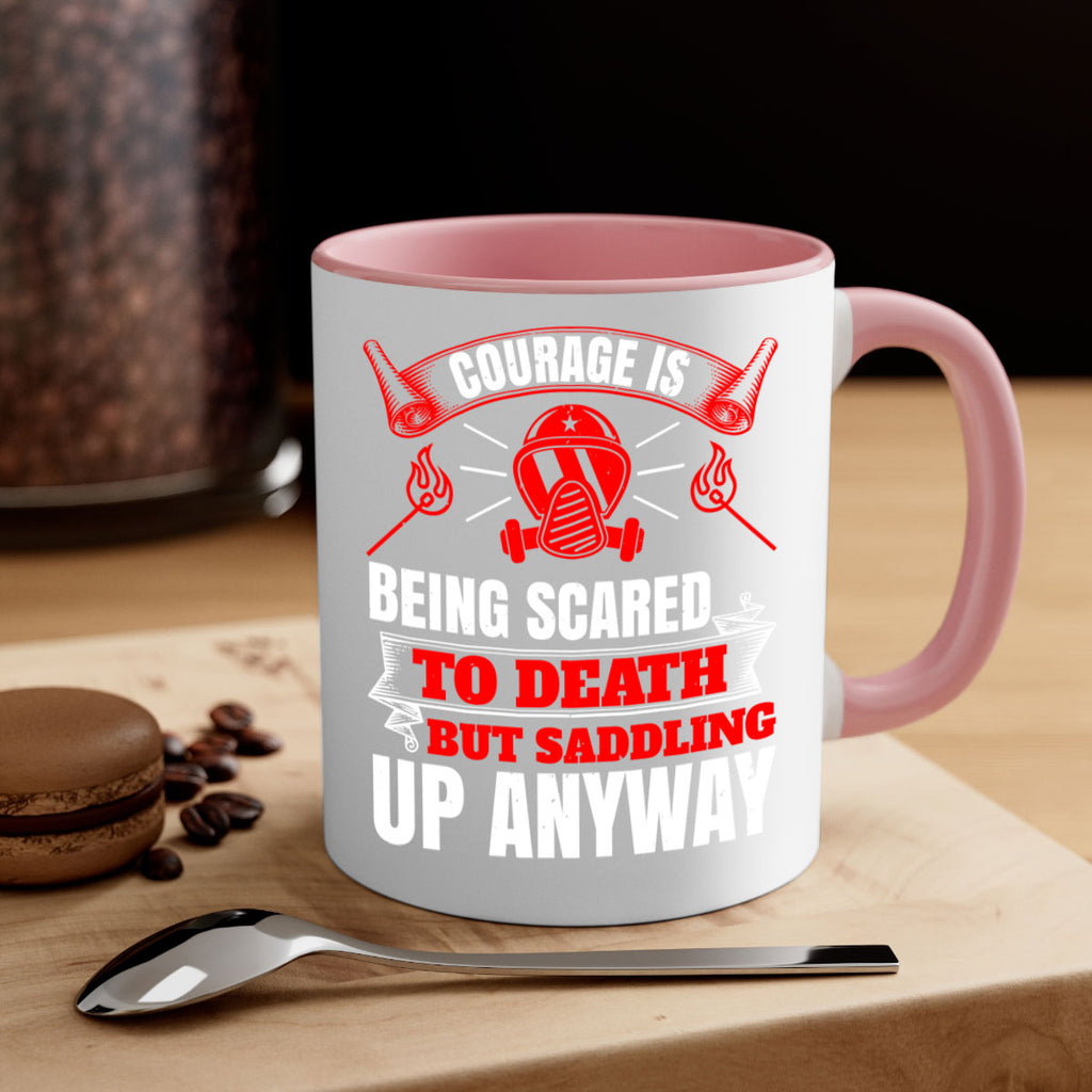 Courage is being scared to death but saddling up anyway Style 87#- fire fighter-Mug / Coffee Cup