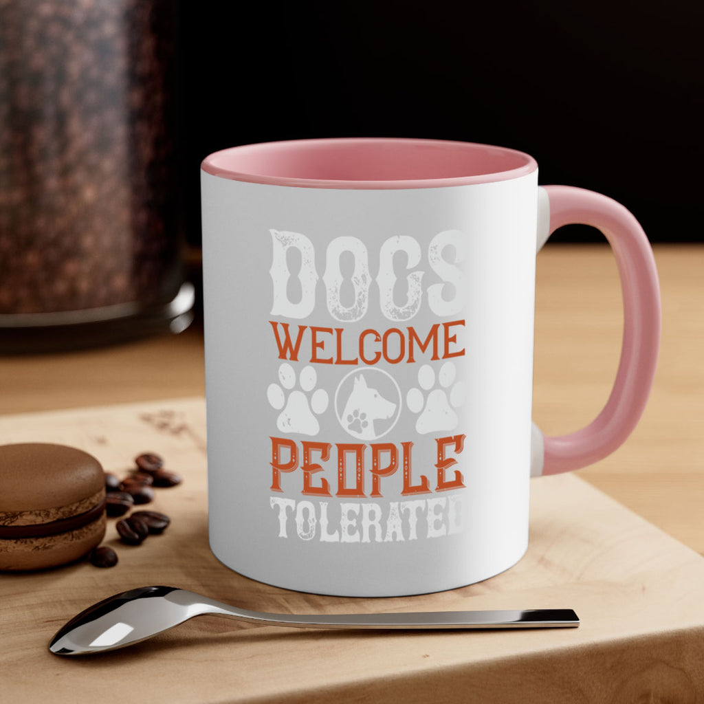 Dogs Welcome People Tolerated Style 210#- Dog-Mug / Coffee Cup