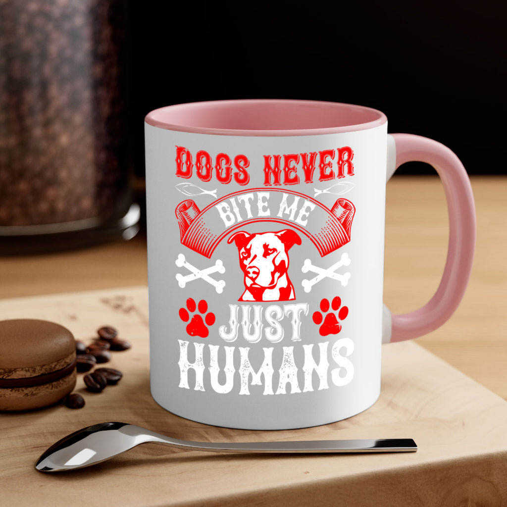 Dogs never bite me Just humans Style 209#- Dog-Mug / Coffee Cup