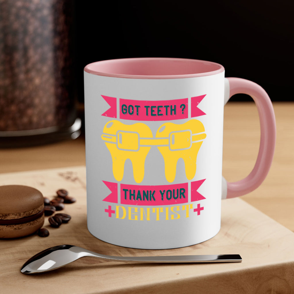 Got teeth thank your Style 40#- dentist-Mug / Coffee Cup