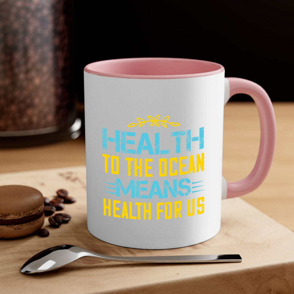 Health to the ocean means health for us Style 40#- World Health-Mug / Coffee Cup