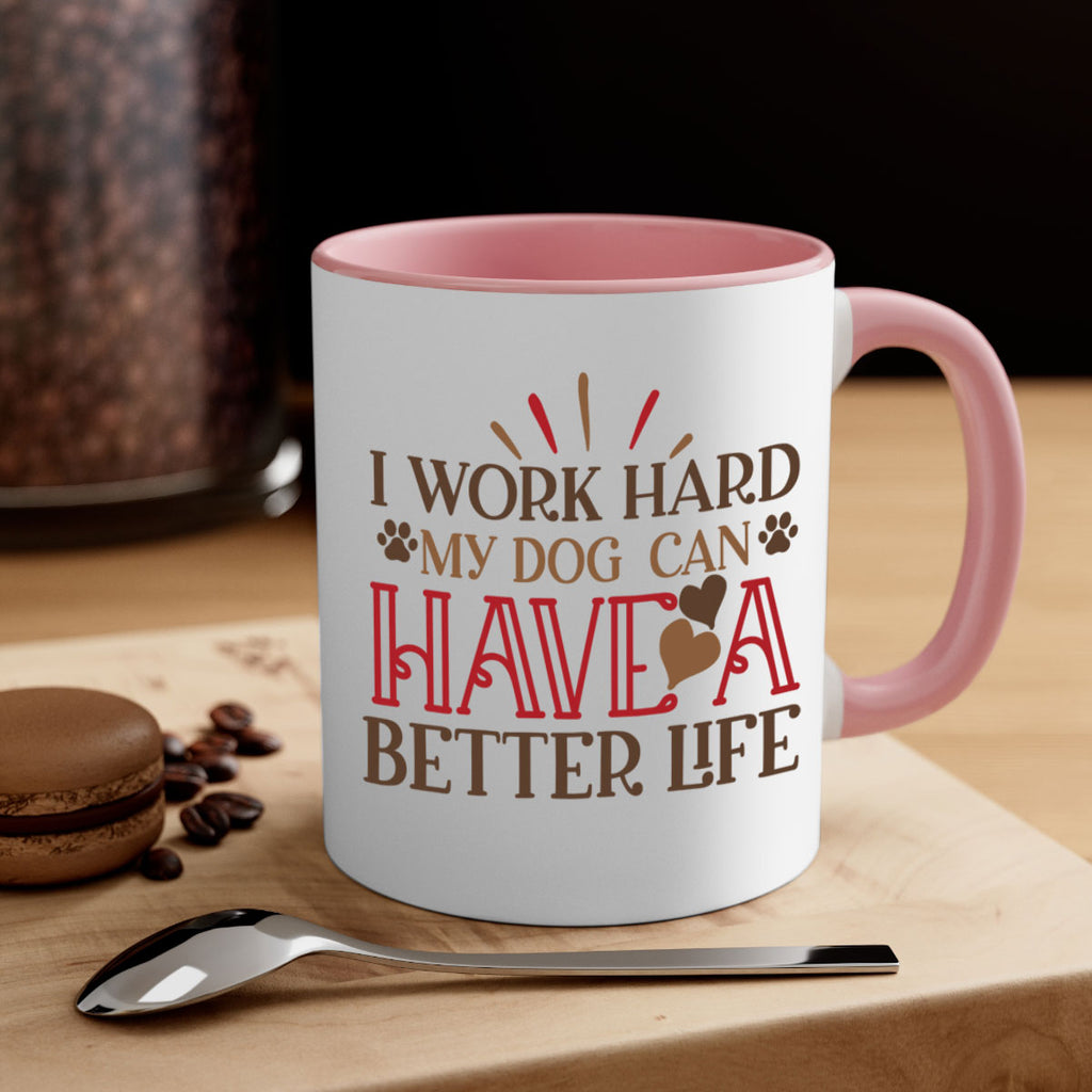 I Work Hard My Dog can have a Better Life Style 79#- Dog-Mug / Coffee Cup