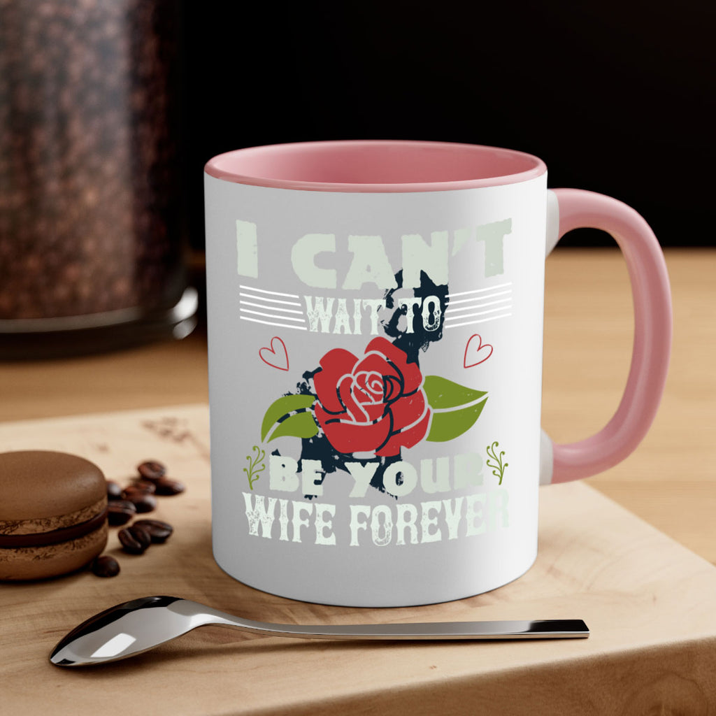 I cant wait to be your wife forever 66#- bride-Mug / Coffee Cup
