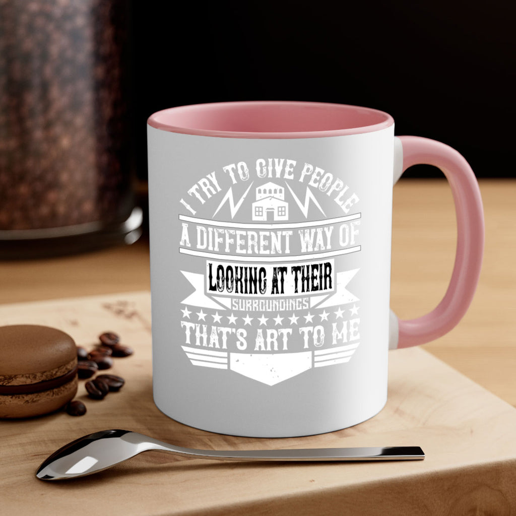 I try to give people a different way of looking at their surroundings Thats art to me Style 31#- Architect-Mug / Coffee Cup