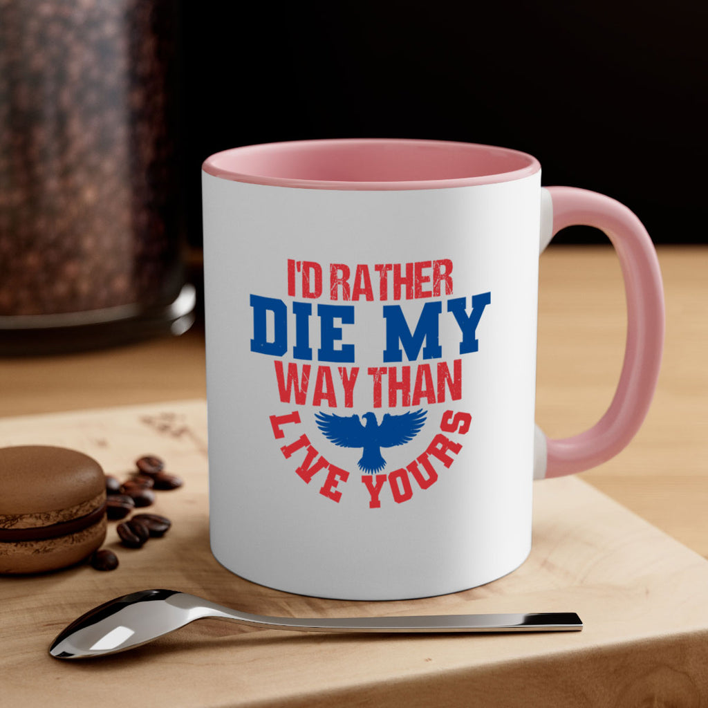Id rather die my way Style 13#- 4th Of July-Mug / Coffee Cup