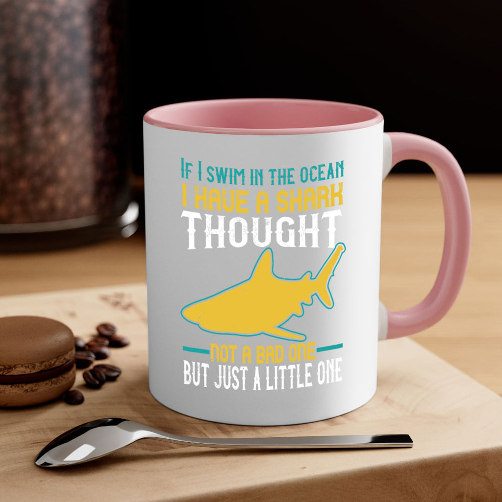 If I swim in the ocean I have a shark thought Not a bad one but just a little one Style 72#- Shark-Fish-Mug / Coffee Cup