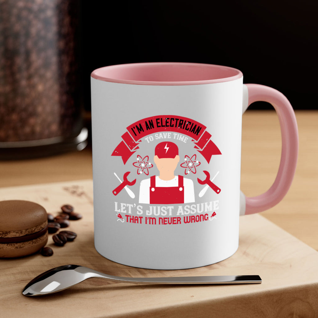 Im an electrician to seve time lets just assume that im never wrong Style 34#- electrician-Mug / Coffee Cup
