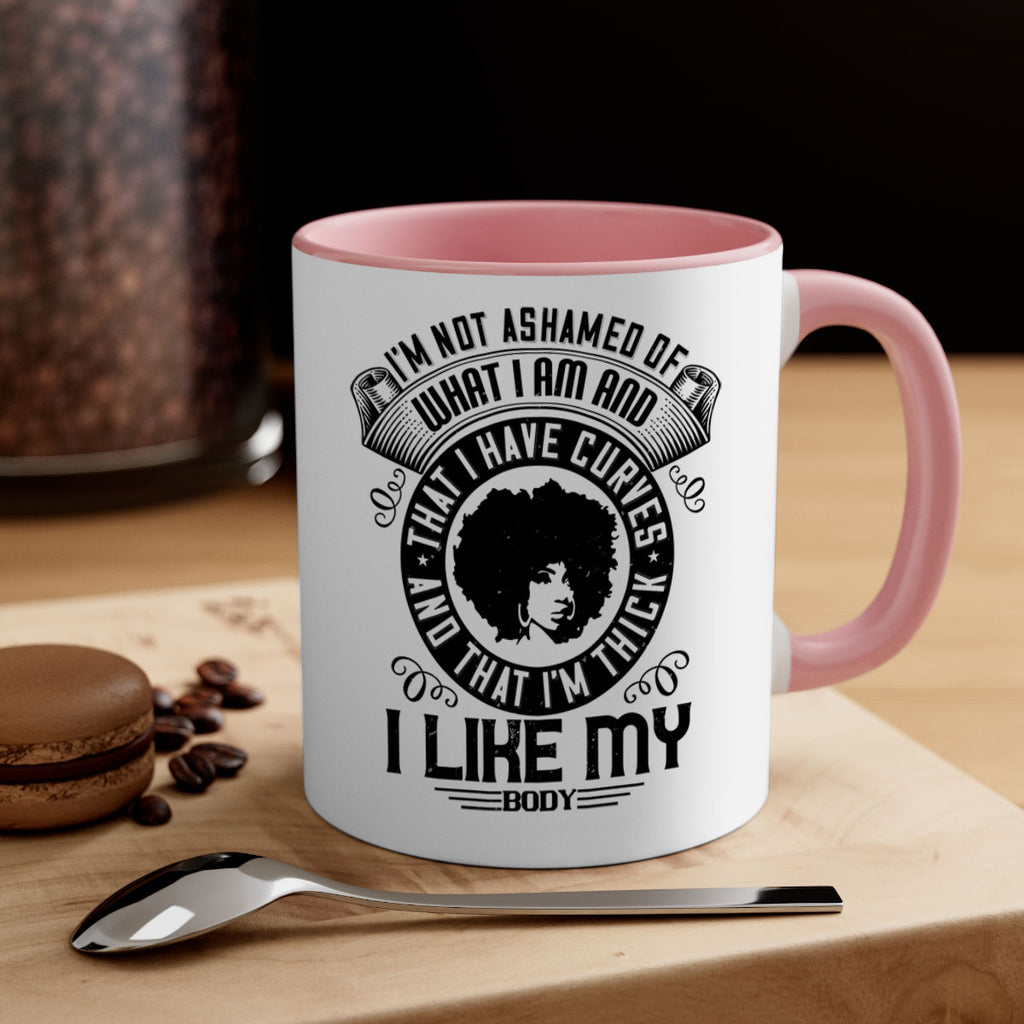 Im not ashamed of what I am and that I have curves and that Im thick I like my body Style 22#- Afro - Black-Mug / Coffee Cup