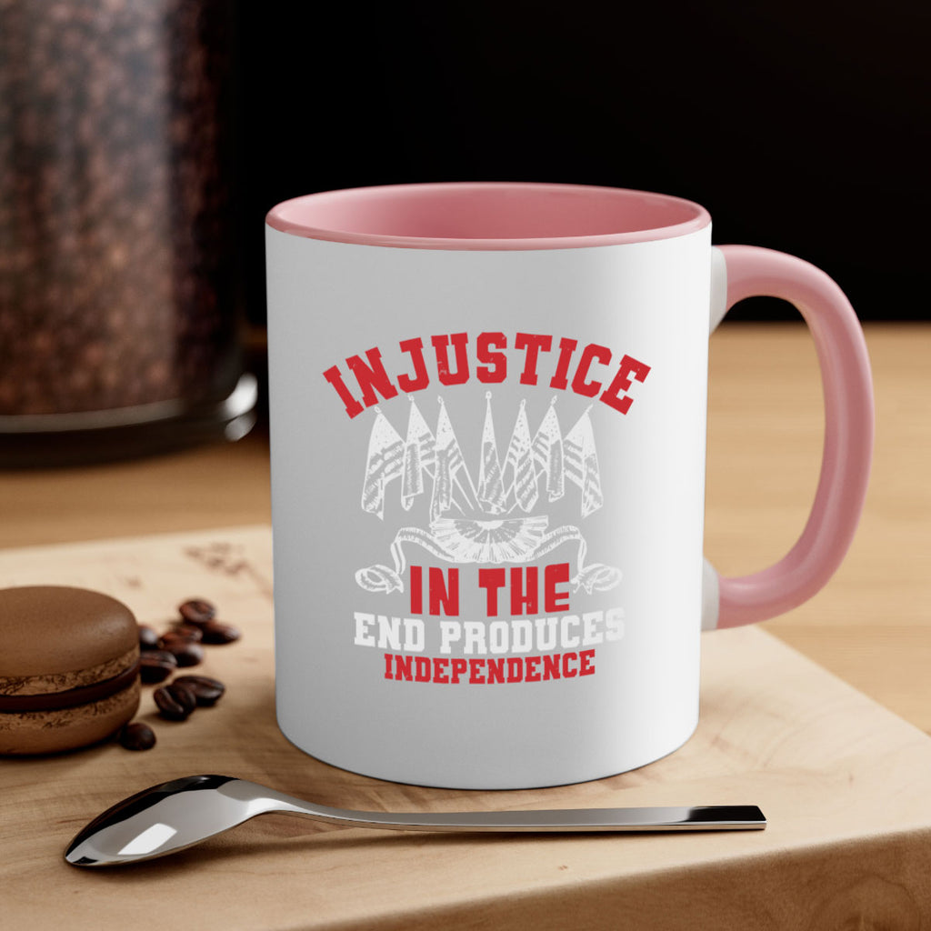 Injustice in the end produces Style 32#- 4th Of July-Mug / Coffee Cup