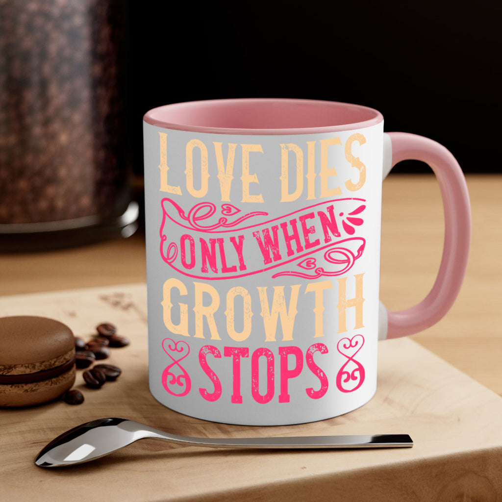 Love dies only when growth stops Style 33#- Dog-Mug / Coffee Cup