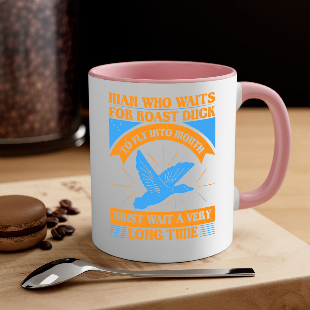 Man who waits for roast duck to fly into mouth must wait a very very long time Style 25#- duck-Mug / Coffee Cup